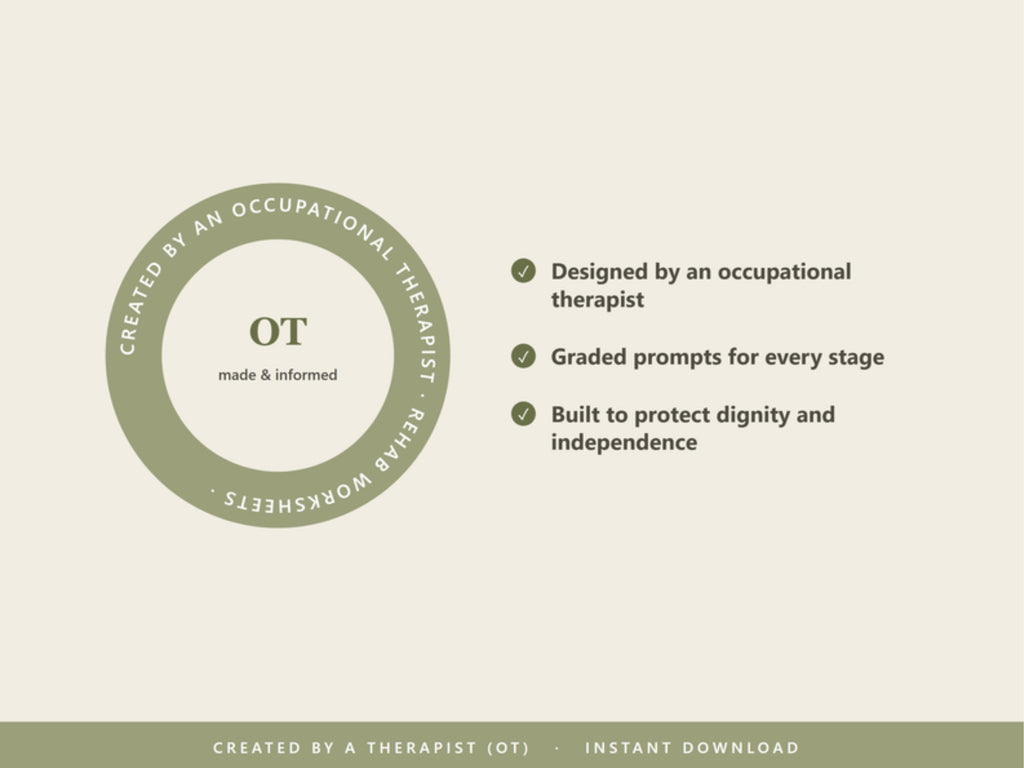 Created by an occupational therapist: graded prompts for every stage, built to protect dignity and independence
