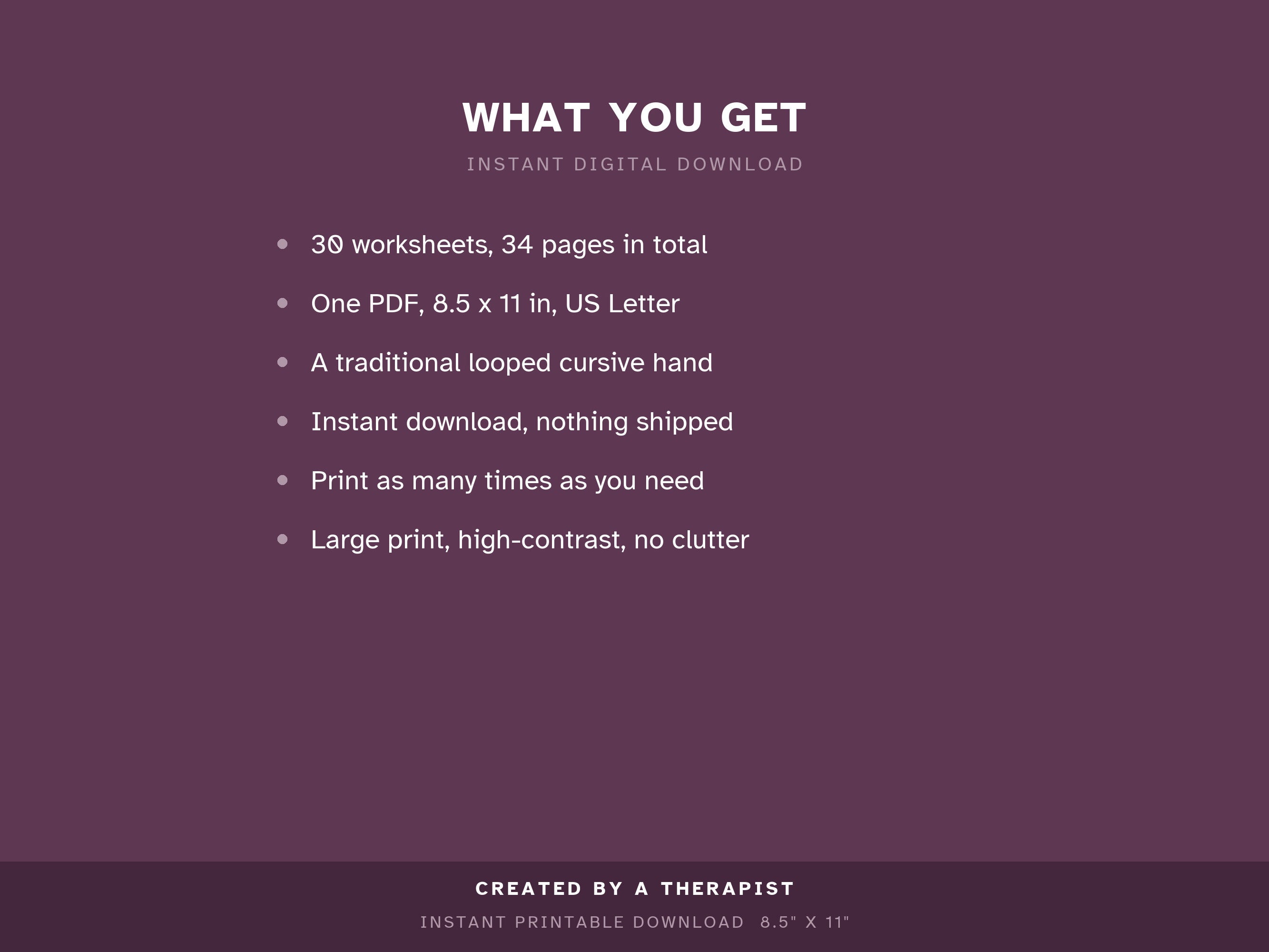 What you get: 30 worksheets, 34 pages, one PDF, traditional looped cursive hand, print as many times as you need
